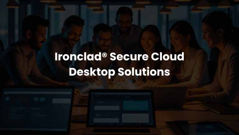 Ironclad® Secure Cloud Desktop Corporate Enterprise Bundle